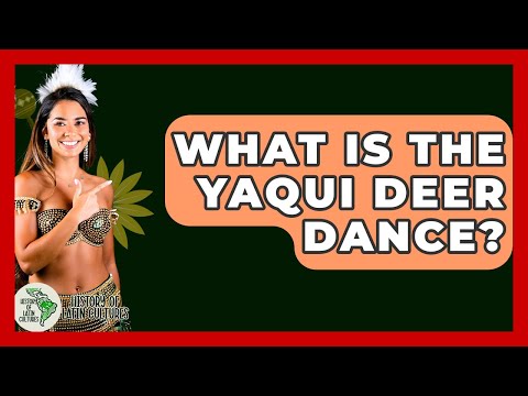 What Is The Yaqui Deer Dance? - History Of Latin Cultures