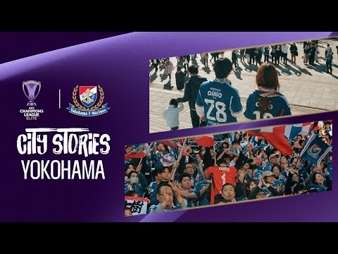 Yokohama 🇯🇵 – A skyline shining, a club chasing history! | ACL Elite City Stories